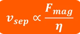 Where νsep is the separation time, Fmag is the magnetic force, and η is the viscosity.